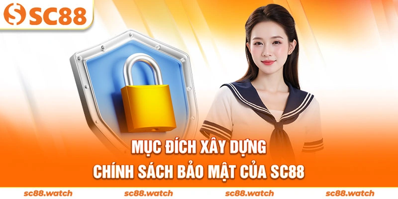 Mục đích xây dựng chính sách bảo mật của SC88