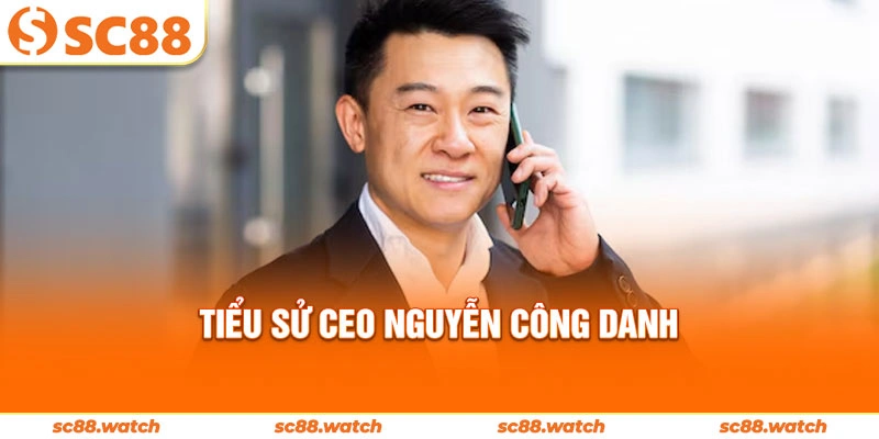 Tiểu sử CEO Nguyễn Công Danh
